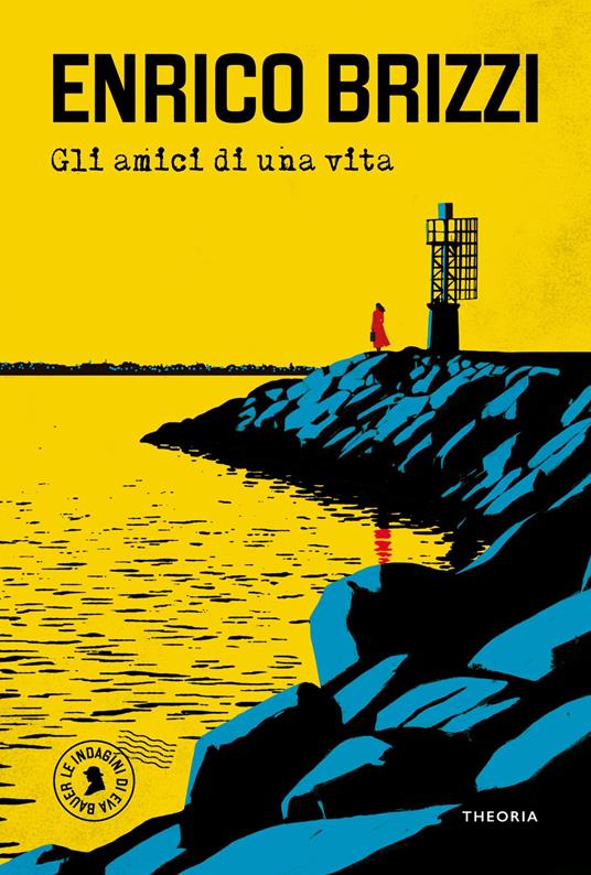 Gli amici di una vita. Le indagini di Eva Bauer. Nuova ediz. - Enrico Brizzi - copertina