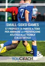 Small-sided games. 57 proposte di partite a tema per abbinare la preparazione atletica alla tecnica e alla tattica