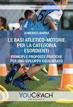 Le basi atletico-motorie per la categoria Esordienti. Principi e proposte pratiche per uno sviluppo equilibrato