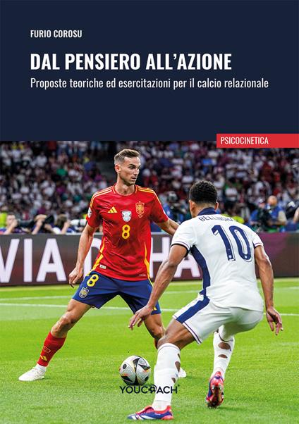 Dal pensiero all'azione. Proposte teoriche ed esercitazioni per il calcio relazionale - Furio Corosu - copertina