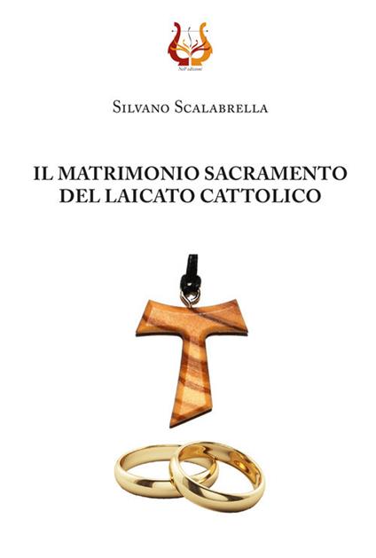 Il matrimonio sacramento del laicato cattolico - Silvano Scalabrella - copertina