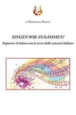 Singen wir zusammen! Imparare il tedesco con le cover delle canzoni italiane. Nuova ediz.