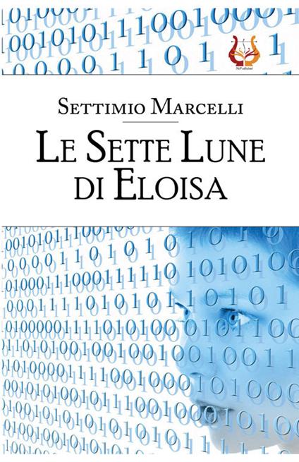 Le Sette Lune di Eloisa. Nuova ediz. - Settimio Marcelli - copertina