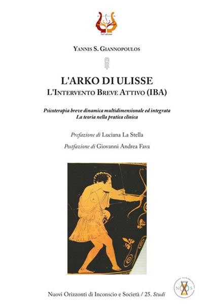 L' arko di Ulisse. L'Intervento Breve Attivo (IBA). Nuova ediz. - Yannis S. Giannopoulos - copertina