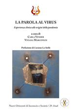 La parola al virus. Esperienza clinica alle origini della pandemia. Nuova ediz.