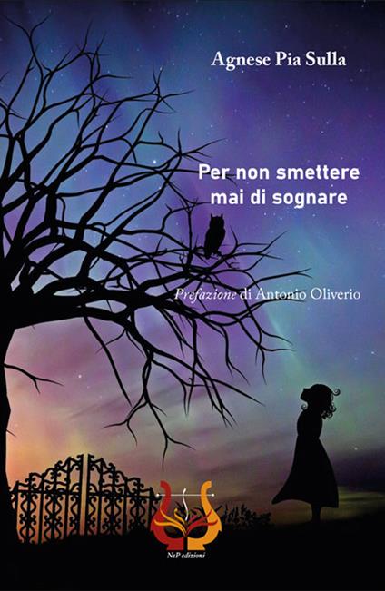 Per non smettere mai di sognare - Agnese Pia Sulla - Libro - NeP edizioni 
