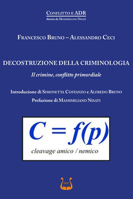Decostruzione della criminologia. Il crimine, conflitto primordiale - Francesco Bruno,Alessandro Ceci - copertina