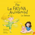 Fibi. La fatina aiutabimbi! La gelosia. Ediz. illustrata