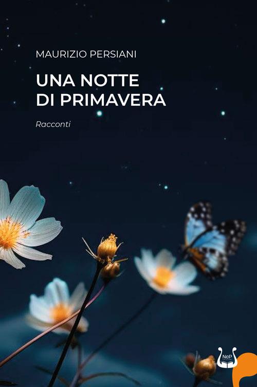 Una notte di primavera. Nuova ediz. - Maurizio Persiani - copertina