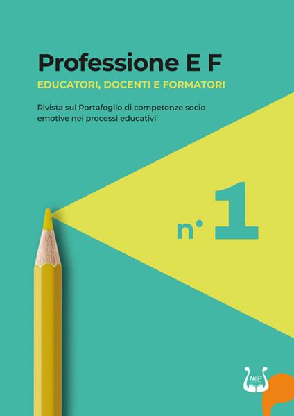 Professione E F. Educatori, docenti e formatori. Rivista sul portafoglio di competenze socio emotive nei processi educativi (2023). Vol. 1 - copertina