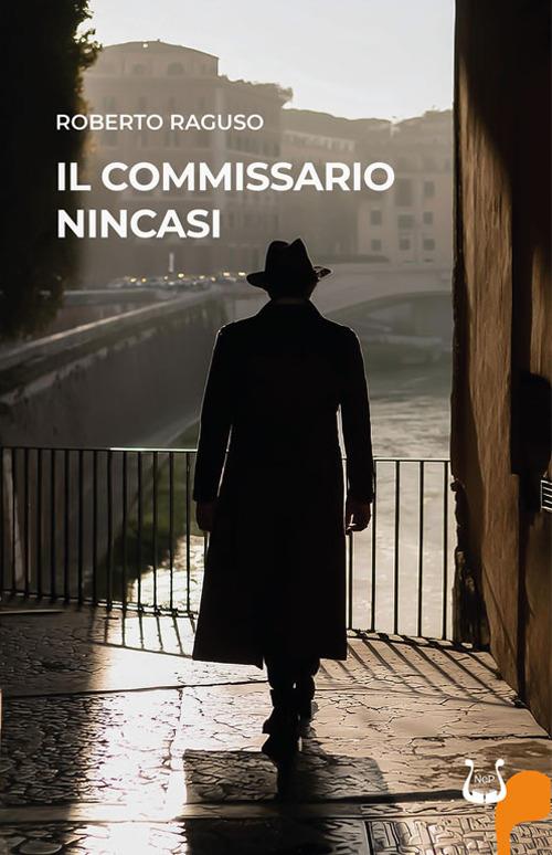 Il commissario Nincasi. Nuova ediz. - Roberto Raguso - copertina