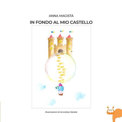 In fondo al mio castello. Ediz. illustrata - Anna Magistà - copertina