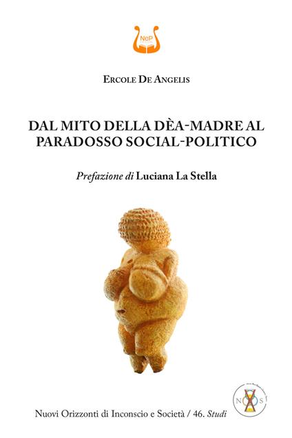 Dal mito della Dèa-Madre al paradosso social-politico - Ercole De Angelis - copertina