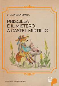 Priscilla e il mistero a castel mirtillo. Ediz. illustrata