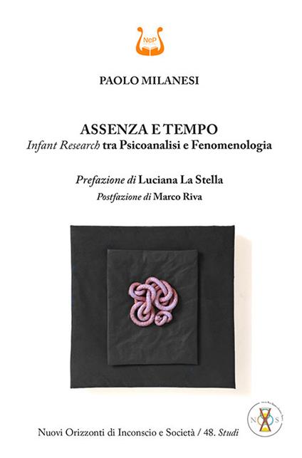 Assenza e tempo. Infant research tra psicoanalisi e fenomenologia. Nuova ediz. - Paolo Milanesi - copertina