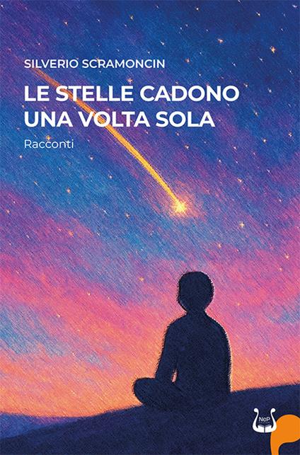 Le stelle cadono una volta sola. Nuova ediz. - Silverio Scramoncin - copertina