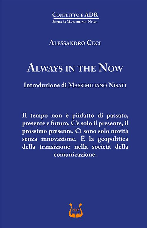 Always in the now. Ediz. italiana - Alessandro Ceci - copertina