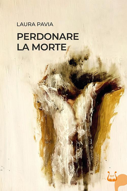 Perdonare la morte - Laura Pavia - copertina