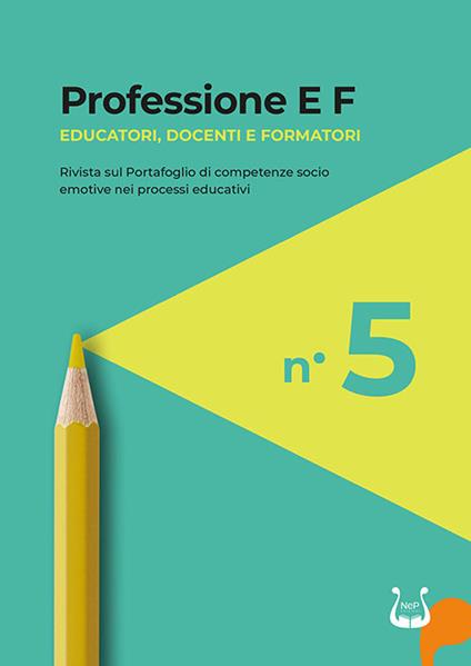 Professione E F. Educatori, docenti e formatori. Rivista sul portafoglio di competenze socio emotive nei processi educativi (2026). Vol. 5 - copertina