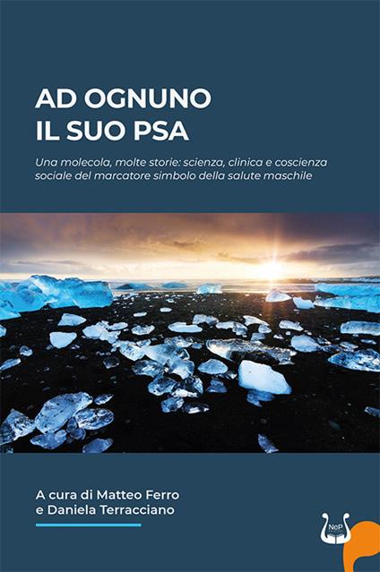 Ad ognuno il suo PSA. Una molecola, molte storie: scienza, clinica e coscienza sociale del marcatore simbolo della salute maschile - copertina