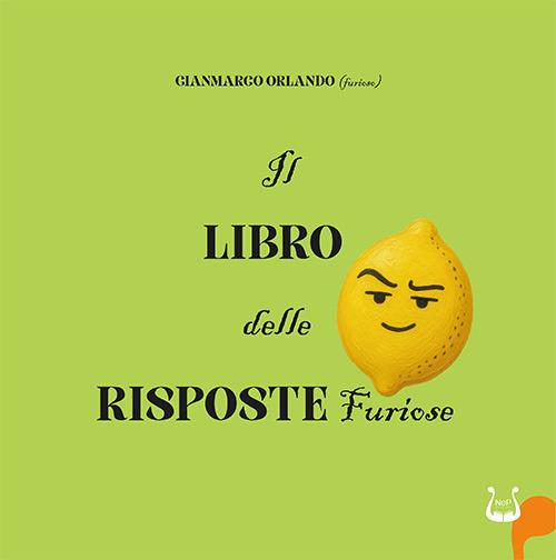 Il libro delle risposte furiose - Gianmarco Orlando - copertina