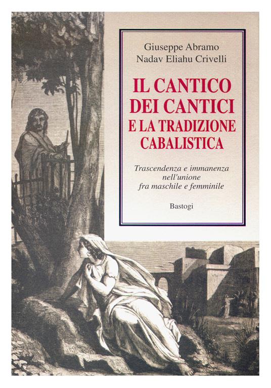 Il Cantico dei cantici e la tradizione cabalistica - Giuseppe Abramo,Eliahu Crivelli Nadav - copertina