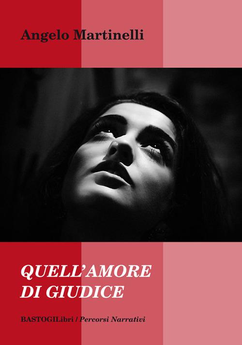 Quell'amore di giudice - Angelo Martinelli - copertina