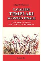 Cavalieri templari scontro finale. Un credo antico per una sfida moderna