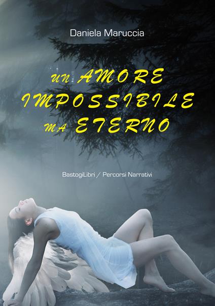 Un amore impossibile ma eterno - Daniela Maruccia - copertina