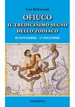 Ofiuco il tredicesimo segno dello zodiaco. 30 novembre-17 dicembre