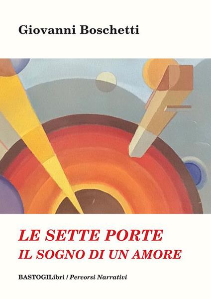 Le sette porte. Il sogno di un amore - Giovanni Boschetti - copertina