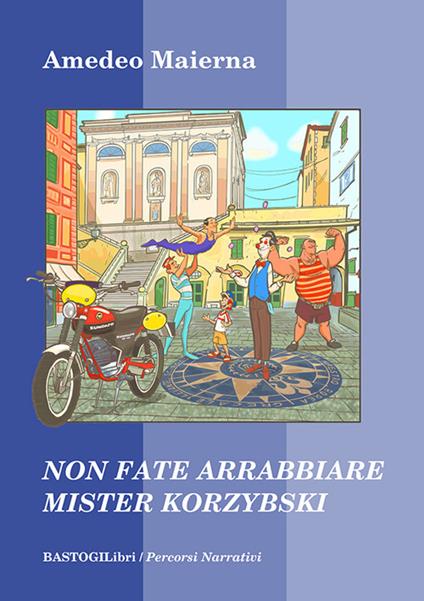 Non fate arrabbiare mister Korzybski - Amedeo Maierna - copertina
