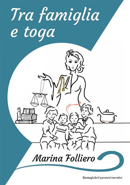 Tra famiglia e toga - Marina Folliero - copertina