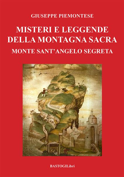 Misteri e leggende della montagna sacra. Monte sant'Angelo segreta - Giuseppe Piemontese - copertina