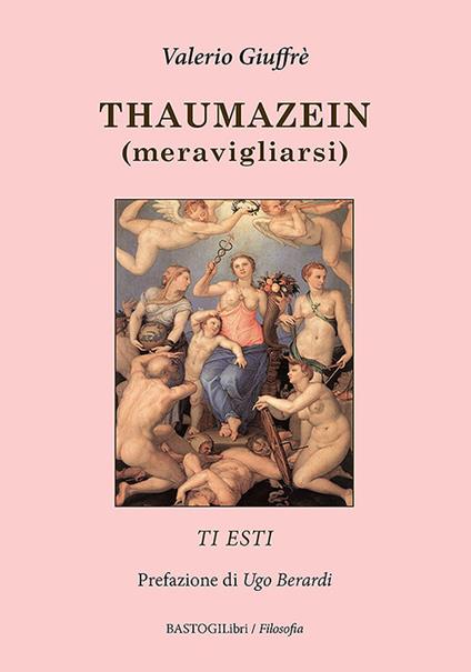 Thaumazein (meravigliarsi). Ti esti - Valerio Giuffrè - copertina