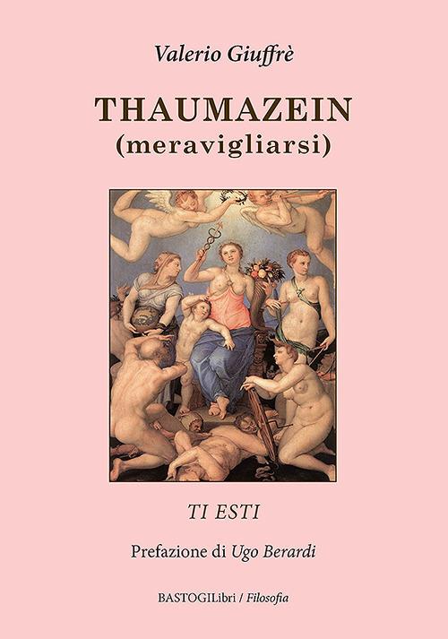 Thaumazein (meravigliarsi). Ti esti - Valerio Giuffrè - copertina