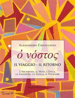 Il viaggio. Il ritorno. L'archetipo, il mito, l'epica, la leggenda, la favola, il folklore