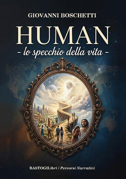 Human. Lo specchio della vita - Giovanni Boschetti - copertina