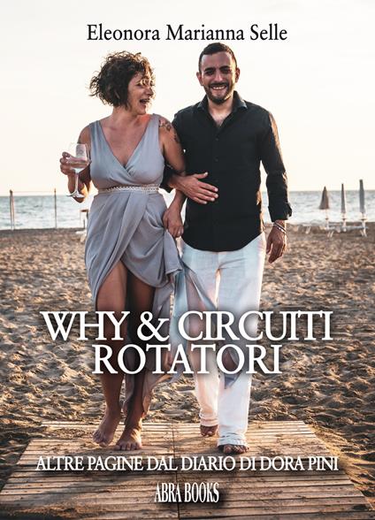 Why & circuiti rotatori. Altre pagine dal diario di Dora Pini - Eleonora Marianna Selle - copertina