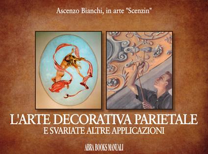 L' arte decorativa parietale e svariate altre applicazioni - Ascenzo Bianchi - copertina