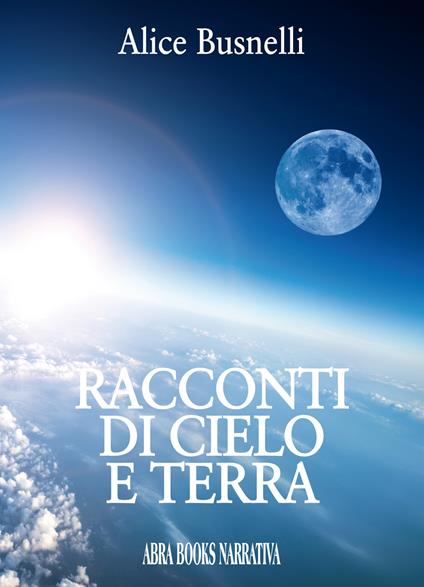 Racconti di cielo e terra - Alice Busnelli - copertina