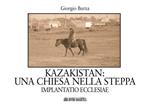 Kazakistan: una chiesa nella steppa. Implantatio ecclesiae