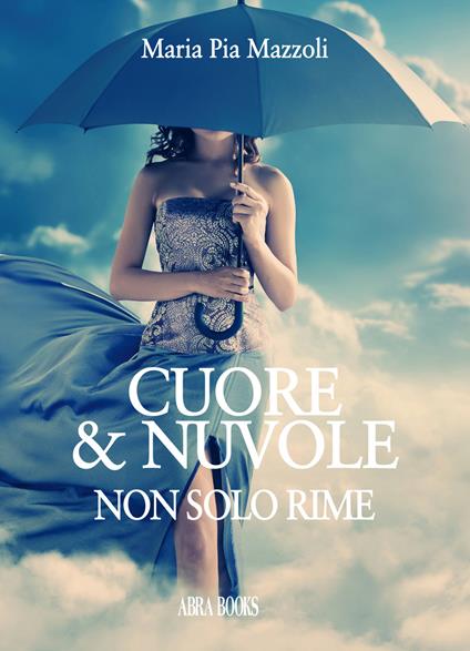 Cuore & nuvole. Non solo rime - Maria Pia Mazzoli - copertina