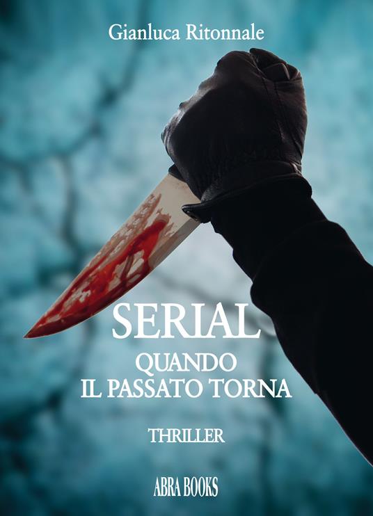 Serial. Quando il passato torna - Gianluca Ritonnale - copertina