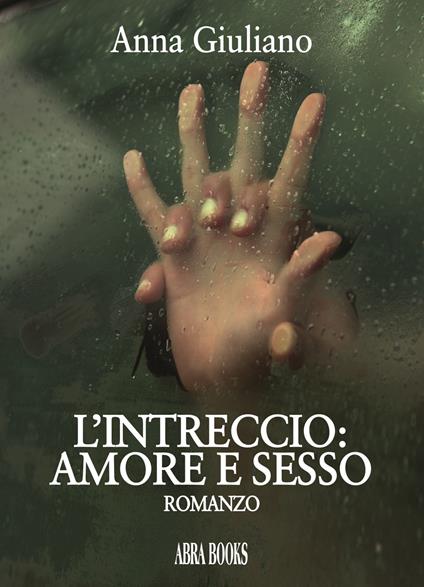 L' intreccio: amore e sesso - Anna Giuliano - copertina