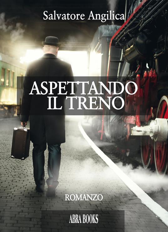 Aspettando il treno - Salvatore Angilica - copertina