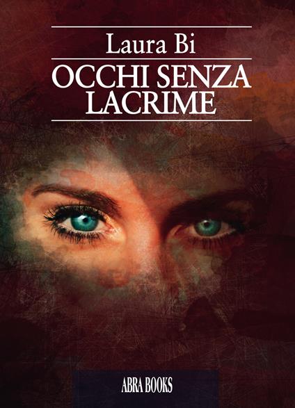 Occhi senza lacrime - Laura Bi - copertina