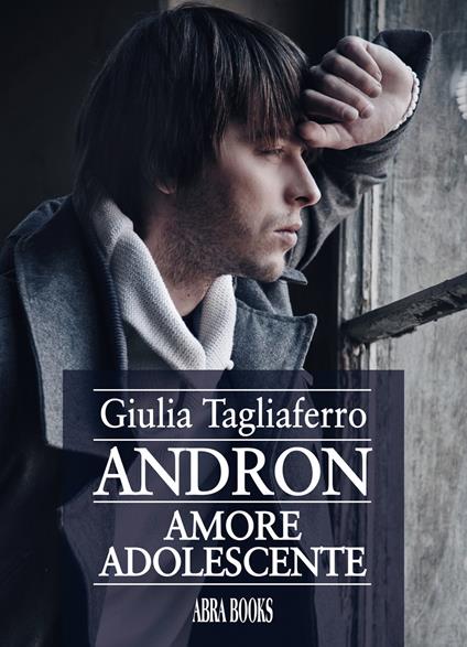 Andron. Amore adolescente - Giulia Tagliaferro, - copertina