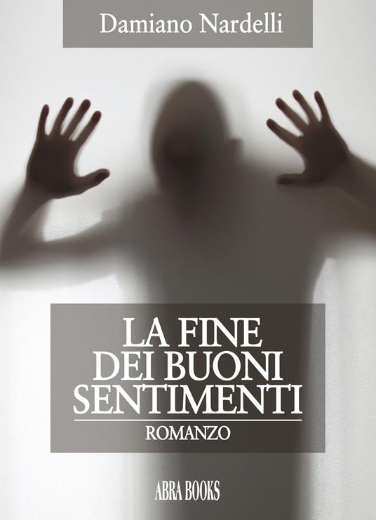 La fine dei buoni sentimenti - Damiano Nardelli - copertina
