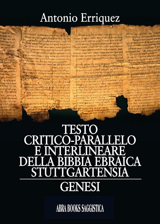 Testo critico-parallelo e interlineare della bibbia ebraica stuttgartensia. Genesi - Antonio Erriquez - copertina